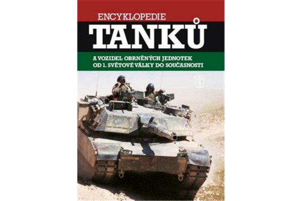 Encyklopédia tankov a vozidiel obrnených jednotiek od 1. svetovej vojny do súčasnosti
